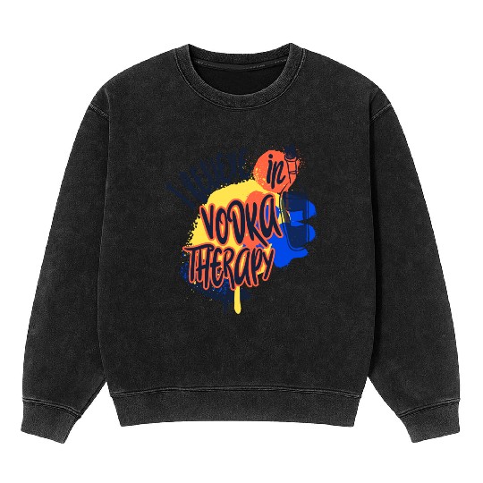 I Believe In Vodka Therapy Funny Alcohol Beer T-Sh Mineral Wash Sweatshirts