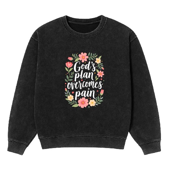 God's Plan Overcomes Pain - Christian Quote Mineral Wash Sweatshirts