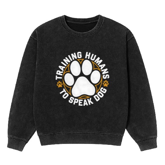 Training Humans to Speak Dog Mineral Wash Sweatshirts