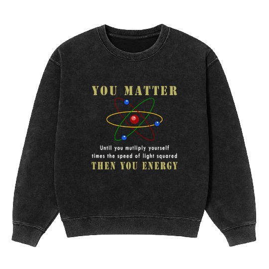 You matter you energy Mineral Wash Sweatshirts