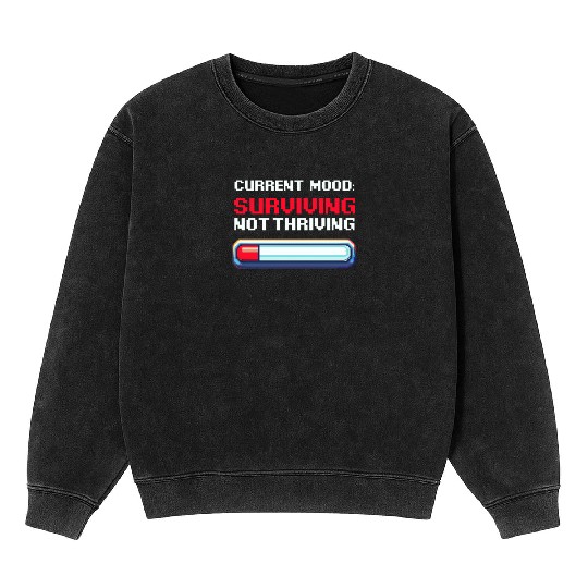Depression Awareness Surviving, Not Thriving Mineral Wash Sweatshirts