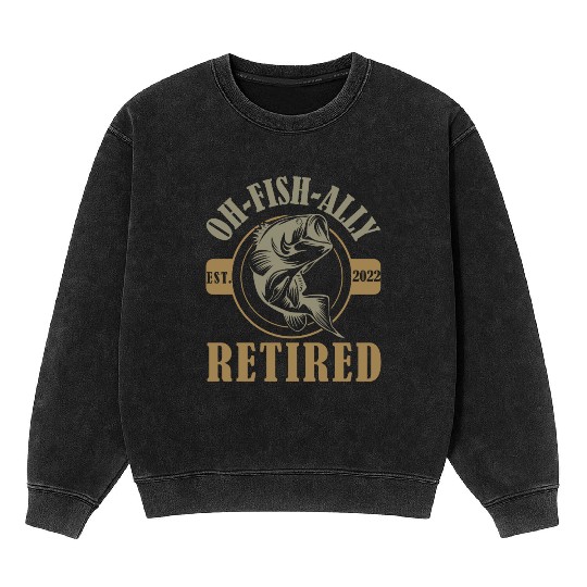 Oh Fish-ally Retired - Funny Fish Mineral Wash Sweatshirts
