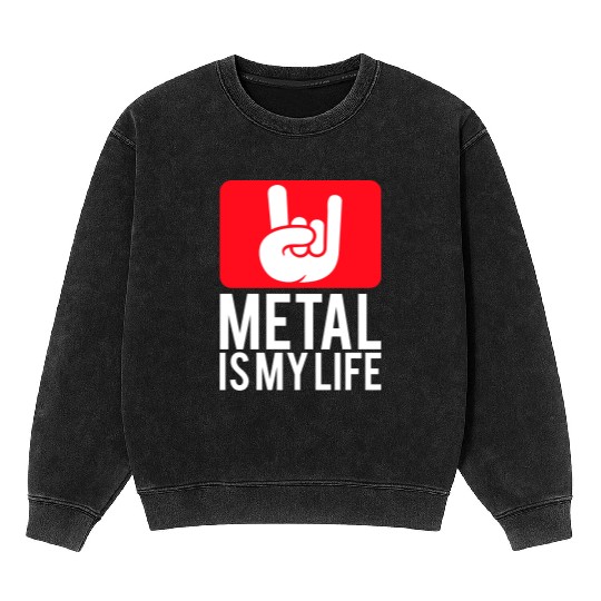 Heavy Metal Is My Life Hard Rock Music Text Quote Mineral Wash Sweatshirts