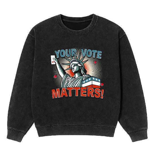 Statue of Liberty & voting card -Your Vote Matters Mineral Wash Sweatshirts