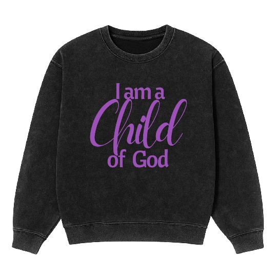 I am a child of God affirmation Mineral Wash Sweatshirts
