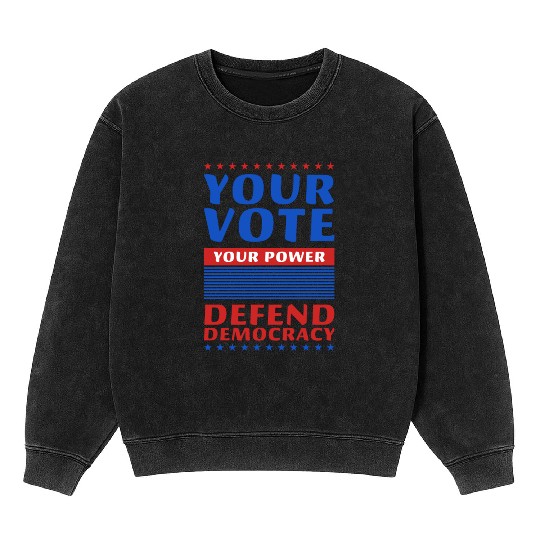 Your Vote, Your Power - Defend Democracy -Election Mineral Wash Sweatshirts