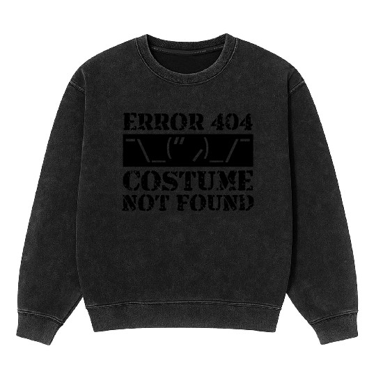 Error 404 Costume Not Found Funny Halloween Gifts Mineral Wash Sweatshirts