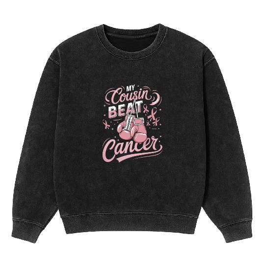 My Cousin Beat Cancer Breast Cancer Awareness Mineral Wash Sweatshirts