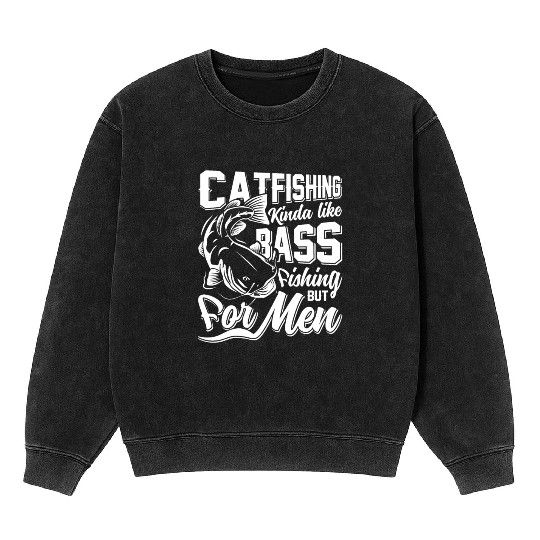 Catfishing kinda like Bass Fishing Flathead fish Mineral Wash Sweatshirts