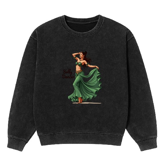 Belly Dancing Belly Dancer Belly Dance Classes Mineral Wash Sweatshirts