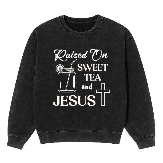 Raised On Sweet Tea And Jesus LIKE US ON FACEBOOK Mineral Wash Sweatshirts