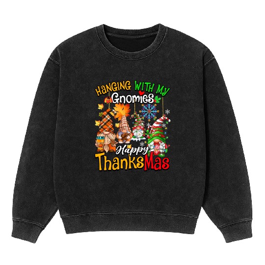 Hanging With My Gnomies Happy Thanksmas Gnomes Mineral Wash Sweatshirts