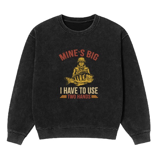 Funny Dad Fishing Mine`s Big Use Two Hands Bass Da Mineral Wash Sweatshirts