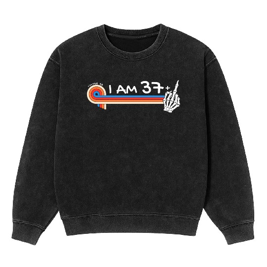 I Am 37 Plus Middle Finger - 38th Birthday Mineral Wash Sweatshirts