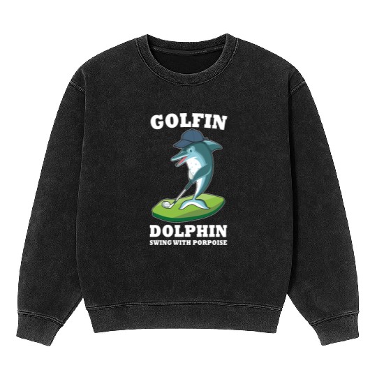 Funny Animal Golfin Dolphin Swing with Porpoise Mineral Wash Sweatshirts