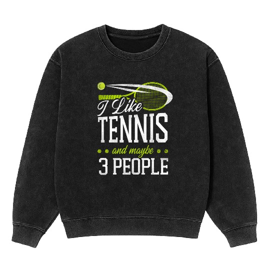 Funny Tennis Player Racket I Like Mineral Wash Sweatshirts