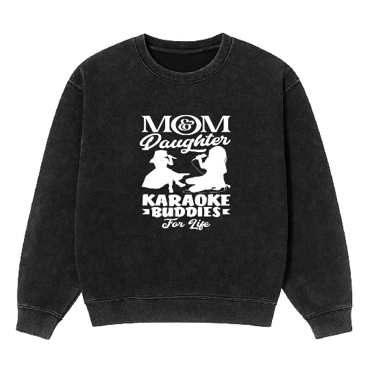 Mom And Daughter Karaoke Friends Forever Mineral Wash Sweatshirts