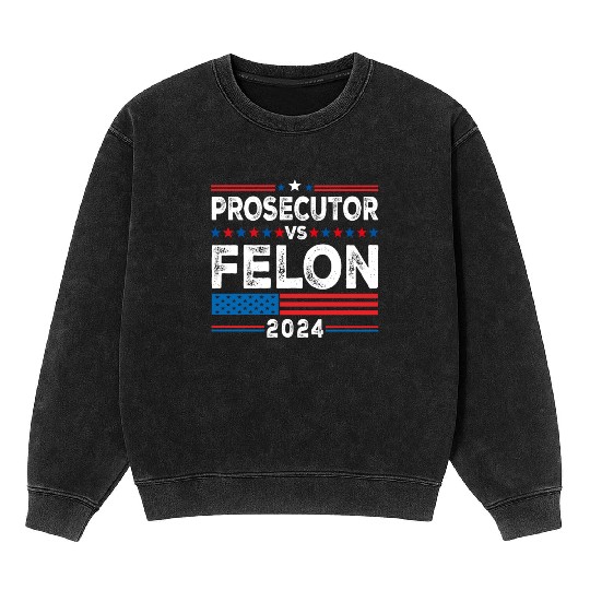 Funny Voting Election 2024 Prosecutor vs Felon Mineral Wash Sweatshirts