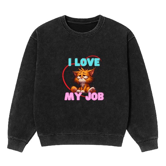 Sad Cat Mineral Wash Sweatshirts – I Love My Job Funny Apparel