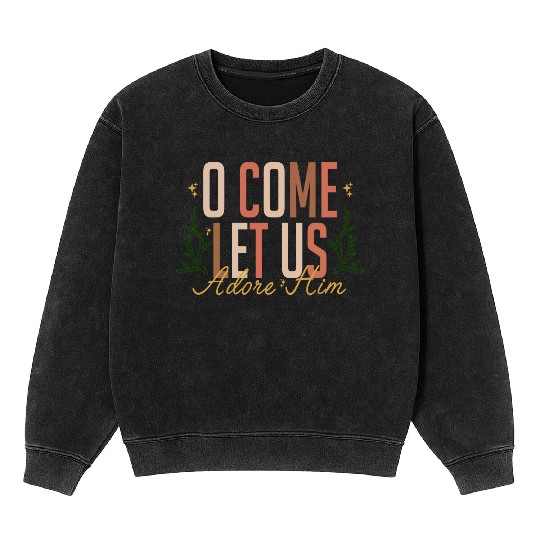 Let Us Adore Him Mineral Wash Sweatshirts