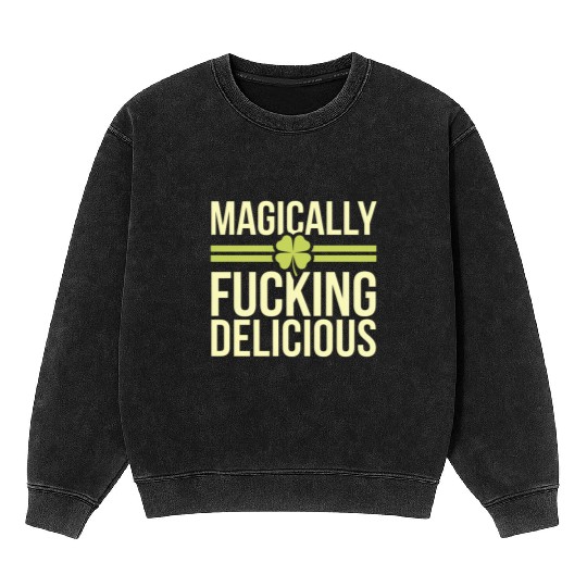 Magically Fucking Delicious Funny Shamrock Patrick Mineral Wash Sweatshirts