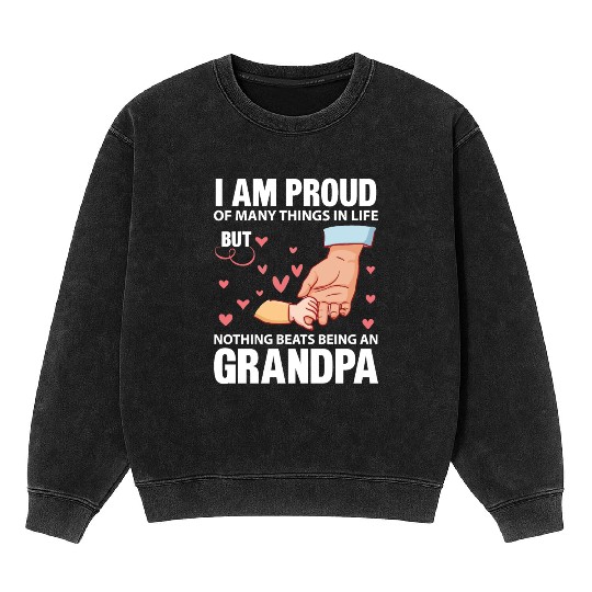 I Am Proud Of Many Things In Life Being An Grandpa Mineral Wash Sweatshirts