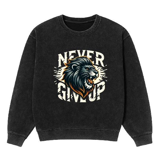 Never Give Up Fiery Lion Motivational Mineral Wash Sweatshirts