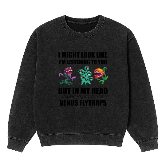 Venus flytrap lover's life! Mineral Wash Sweatshirts