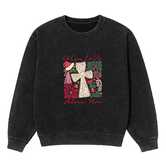 Oh Come Let Us Adore Him Funny Chrismas Jesus Mineral Wash Sweatshirts
