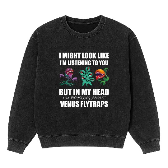 Venus flytrap lover's life! Mineral Wash Sweatshirts