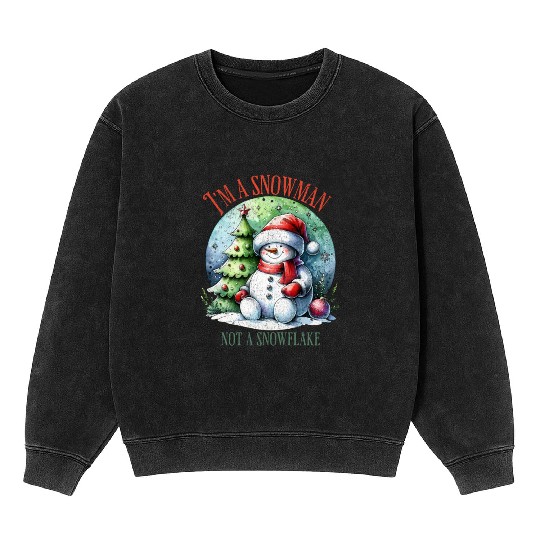 I m a snowman not a snowflake Mineral Wash Sweatshirts