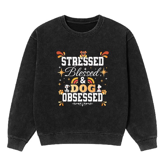 Stressed, Blessed & Dog Obsessed Mineral Wash Sweatshirts