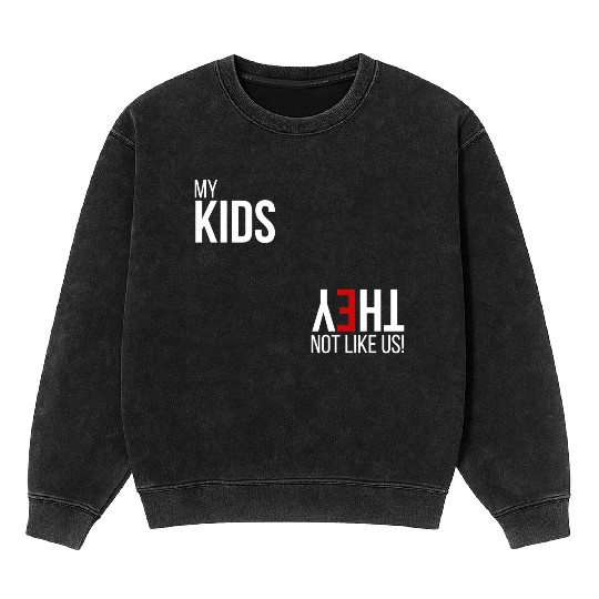 My Kids, They Not Like Us Mineral Wash Sweatshirts