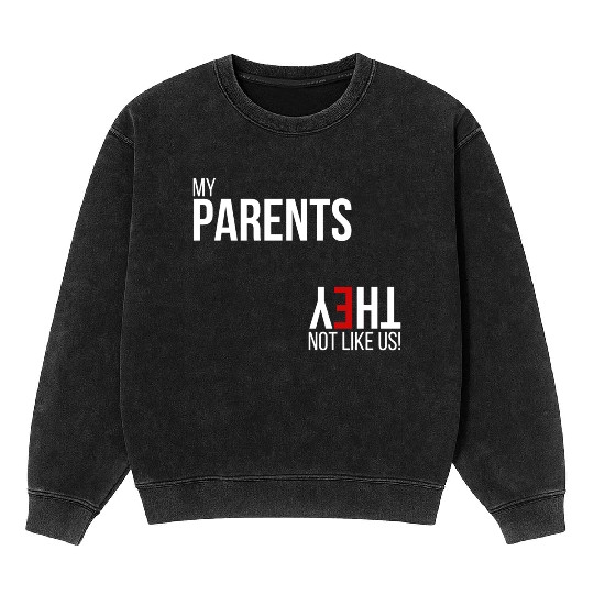 My Parents, They Not Like Us Mineral Wash Sweatshirts