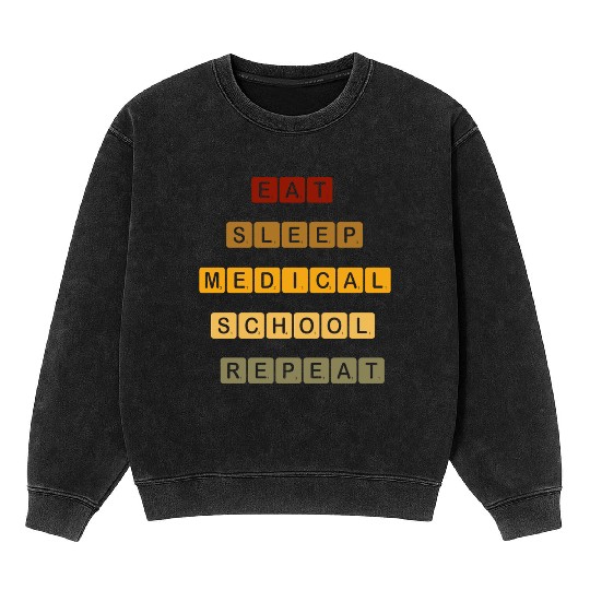 "Eat, Sleep, Medical School, Repeat –MED MOTTO" Mineral Wash Sweatshirts