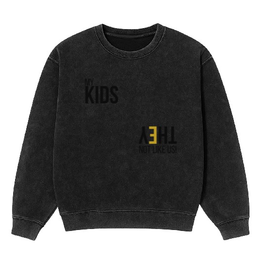 My Kids Not like us - Blk Mineral Wash Sweatshirts