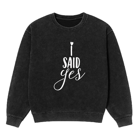 Bride Said Yes Wedding Engagement Bachelorette Mineral Wash Sweatshirts