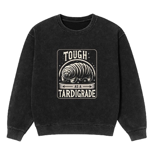 Tough As A Tardigrade 5 Mineral Wash Sweatshirts