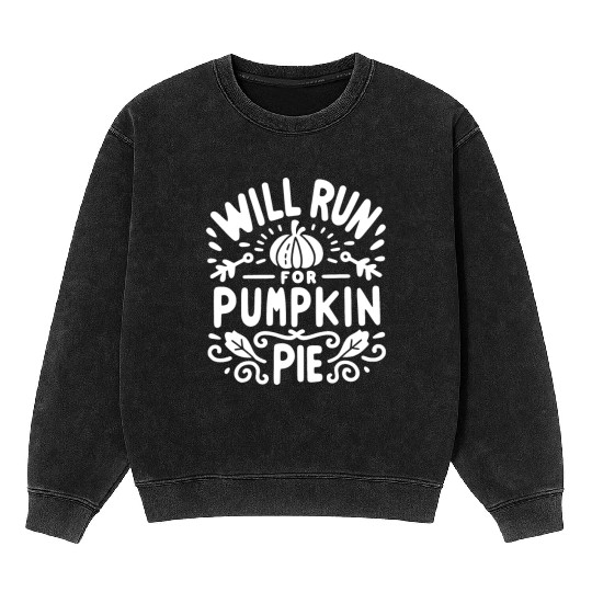 Will Run for Pumpkin Pie Mineral Wash Sweatshirts
