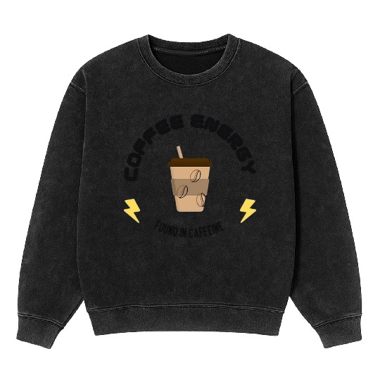 Coffee Energy Boost Mineral Wash Sweatshirts design