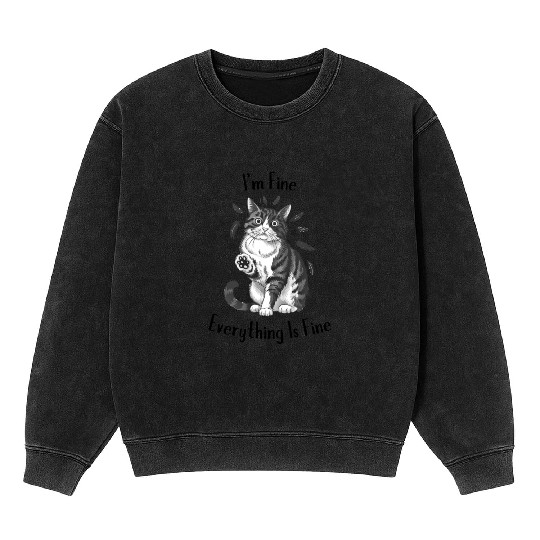 Black Cat Says I'm Fine Everything Is Fine Mineral Wash Sweatshirts