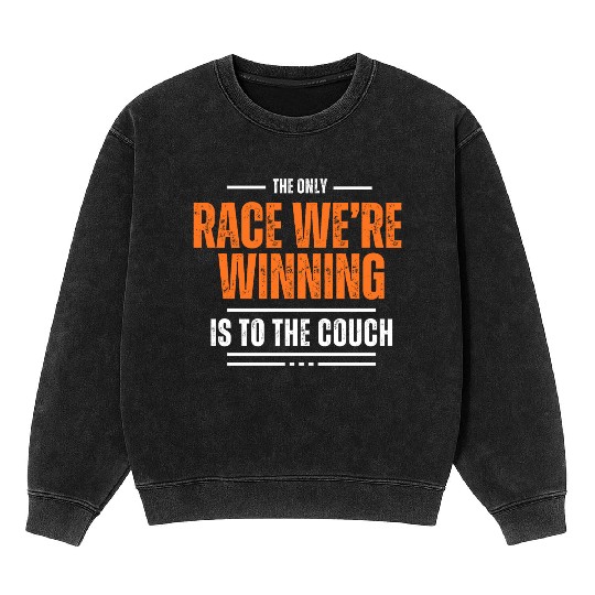The Only Race We’re Winning Is to the Couch Mineral Wash Sweatshirts