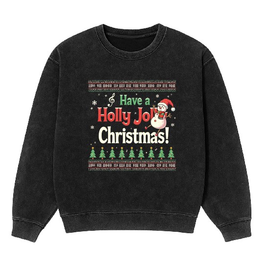 Have a holly joy christmas Mineral Wash Sweatshirts