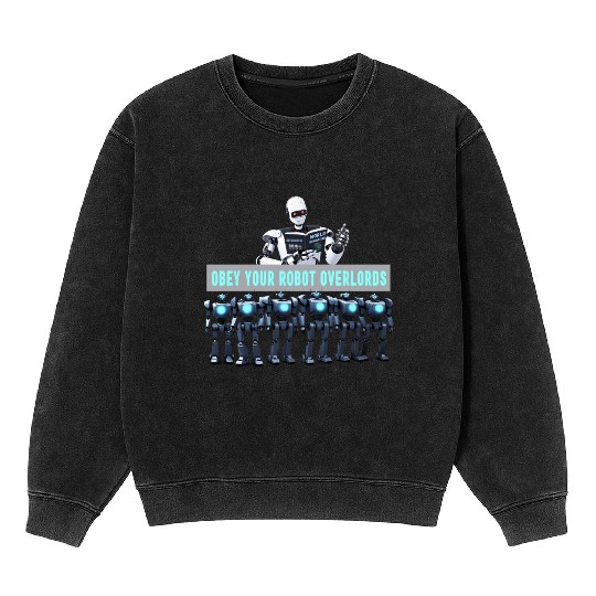 Obey Your Robot Overlords Mineral Wash Sweatshirts