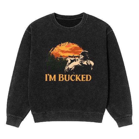 Im Bucked Deer Hunting Elk Hunter Friends Hobby Mineral Wash Sweatshirts