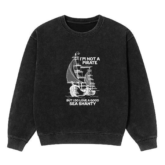 Sailor Meme Pirate Ship Ocean Sailing Mineral Wash Sweatshirts