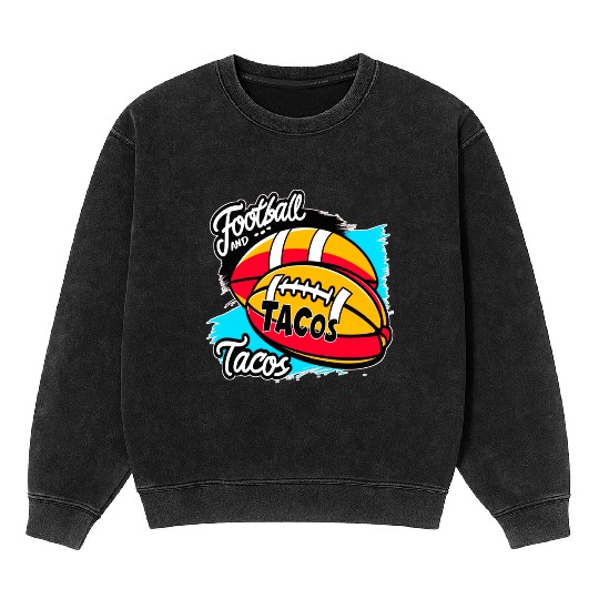 Football And Tacos : Tacos lover gift Mineral Wash Sweatshirts
