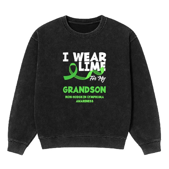 Non-Hodgkin Lymphoma Awareness Wear Lime Grandson Mineral Wash Sweatshirts