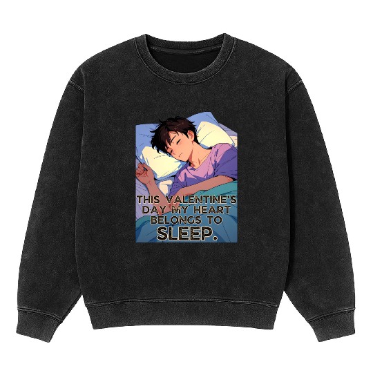 This Valentines Day My Heart Belongs To Sleep Mineral Wash Sweatshirts