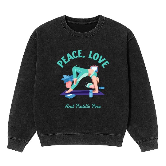 Peace Love and Paddle pose Yoga Teacher Mineral Wash Sweatshirts